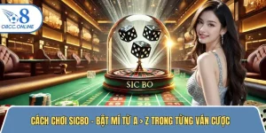 Cách Chơi Sicbo - Bật Mí Từ A > Z Trong Từng Ván Cược