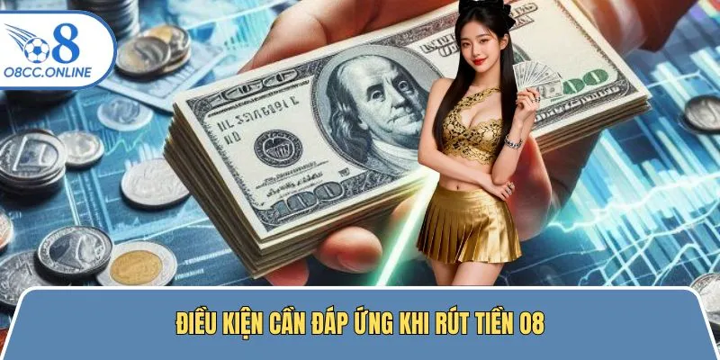 Điều kiện người chơi cần đáp ứng khi rút thưởng từ nhà cái