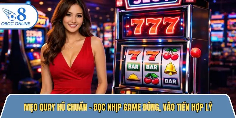 Mẹo Quay Hũ Chuẩn - Đọc Nhịp Game Đúng, Vào Tiền Hợp Lý