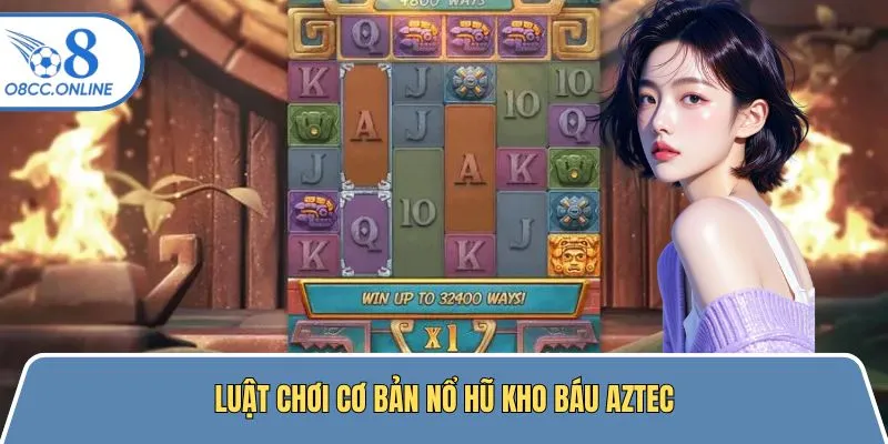 Nổ hũ Kho báu Aztec sở hữu luật chơi đơn giản