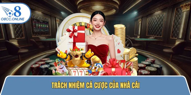 Trách nhiệm của sân cược đối với hội viên của mình